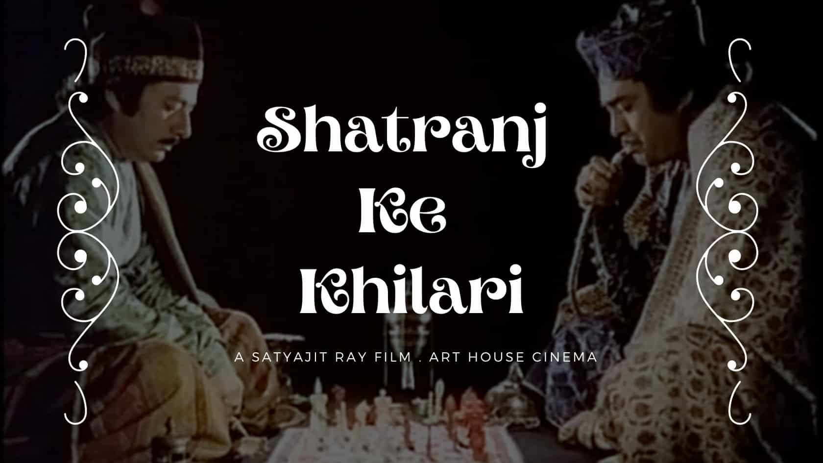 SHATRANJ KE KHILARI / THE CHESS PLAYERS (Dir. Satyajit Ray, India, 1977) –  'I rather like the sound of Hindustani….' – Movie Mahal